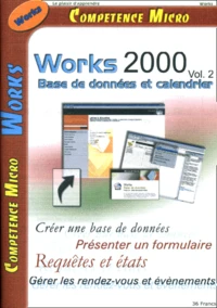 Works 2000. Volume 2, Base De Donnees Et Calendrier