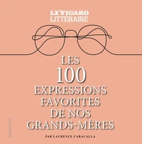 Les 100 expressions favorites de nos grands-mères
