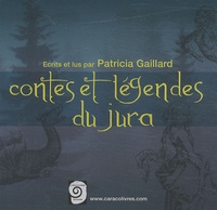 Patricia Gaillard - Contes et légendes du Jura. 1 CD audio