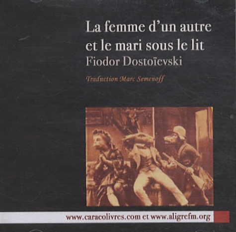 Fédor Mikhaïlovitch Dostoïevski - La femme d'un autre et le mari sous le lit. 1 CD audio