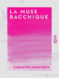  Caracoplasnatibus - La Muse bacchique - Poésies - Poésies.