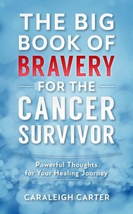  Caraleigh Carter - The Big Book of Bravery for the Cancer Survivor - The Big Book of Bravery, #1.