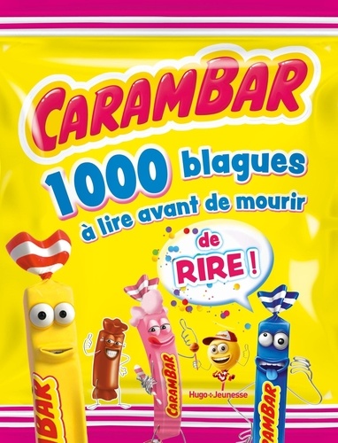 Carambar. 1000 blagues à lire avant de mourir de rire !