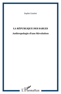 La république des sables : anthropologie d'une Révolution