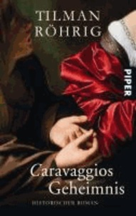 Caravaggios Geheimnis - Historischer Roman.