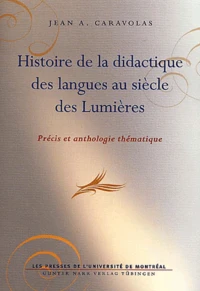 Histoire De La Didactique Des Langues Au Siecle Des Lumieres. Precis Et Anthologie Thematique