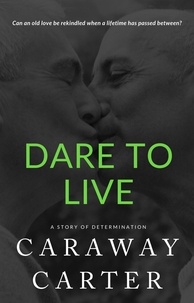  Caraway Carter - Dare To Live: A Story of Determination - Eclectic Novelettes.