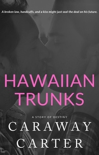  Caraway Carter - Hawaiian Trunks: A Story of Destiny - Eclectic Novelettes.