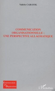 Communication organisationnelle : une perspective allagmatique