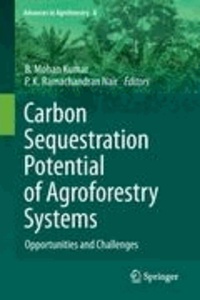 B. Mohan Kumar - Carbon Sequestration Potential of Agroforestry Systems - Opportunities and Challenges.
