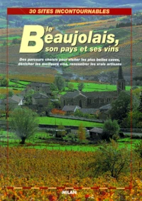Le Beaujolais, son pays et son vin