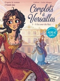  Carbone et Giulia Adragna - Complots à Versailles Tome 1 : A la cour du Roi.