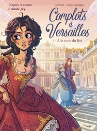  Carbone et Giulia Adragna - Complots à Versailles - Tome 1.