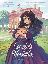  Carbone et Cee Cee Mia - Complots à Versailles Tome 5 : Mariages à la Cour.