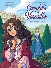  Carbone et Cee Cee Mia - Complots à Versailles Tome 6 : Mme de Maintenon.