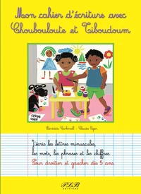 Mon cahier d'écrtiture avec Choubouloute et et Tiboudoum