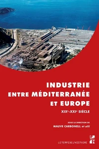 Industrie entre Méditerranée et Europe XIXe-XXIe siècle