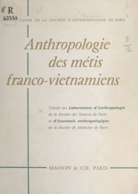  Carbonnel et  Chabeuf - Anthropologie des métis franco-vietnamiens - Travail des laboratoires d'anthropologie de la Faculté des sciences et d'anatomie anthropologique de la Faculte de médecine de Paris.