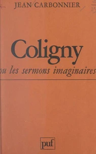 Coligny ou les sermons imaginaires