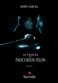 Le procès du Procureur Félon