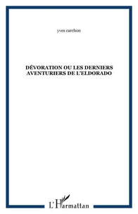 Dévoration ou Les derniers aventuriers de l'Eldorado