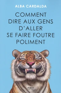 Comment dire aux gens d'aller se faire foutre poliment