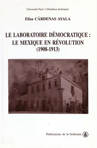 Le laboratoire démocratique : le Mexique en révolution, 1908-1913