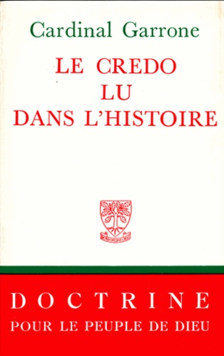  Cardinal Garonne - Le Credo Lu Dans L'Histoire.