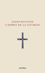 Cardinal Joseph Ratzinger - L'esprit de la liturgie.
