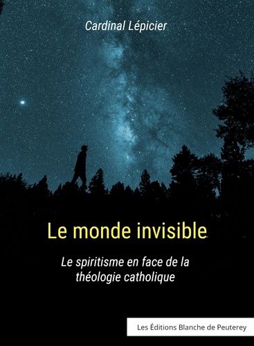 Le monde invisible. Le spiritisme en face de la théologie catholique