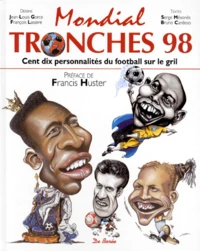 Mondial Tronches 98. 110 Personnalites Du Football Sur Le Grill