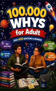 100,000 Whys For Adults