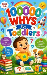 100,000 Whys for Toddlers
