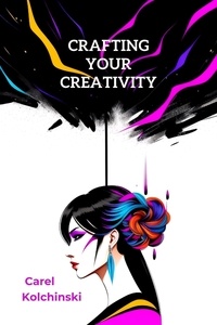  Carel Kolchinski - Crafting Your Creativity.