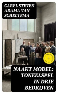 Naakt model: Toneelspel in drie bedrijven