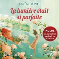Carène Ponte et Laëtitia Lefebvre - La lumière était si parfaite.
