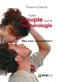 Votre couple par la numérologie - Tome 1