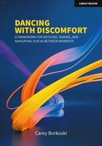 Dancing with Discomfort: A framework for noticing, naming, and navigating our in-between moments