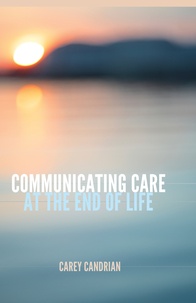 Carey Candrian - Communicating Care at the End of Life.