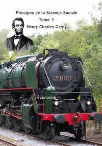 Carey henry Charles - Principes de la Science Sociale - Tome 1.