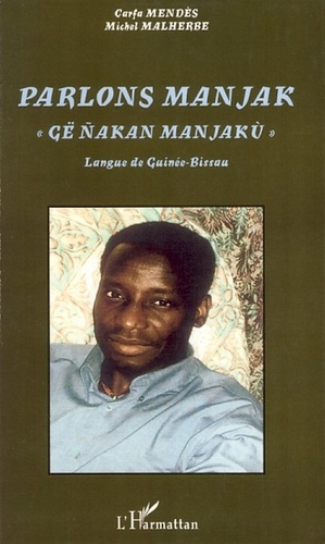 Parlons manjak, "Gë nakan manjakù". Langue de Guinée-Bissau