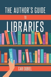  Cari Dubiel - The Author's Guide to Libraries.
