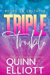  Cari Quinn et  Taryn Elliott - Triple Trouble - Found in Oblivion, #2.