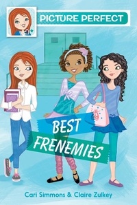 Cari Simmons et Claire Zulkey - Picture Perfect #3: Best Frenemies.