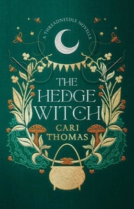 Cari Thomas - The Hedge Witch - A Threadneedle Novella.