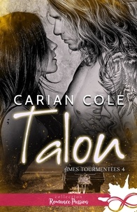 Carian Cole - Ames tourmentées Tome 4 : Talon.