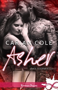 Carian Cole - Ames tourmentées 5 : Asher - Âmes tourmentées, T5.