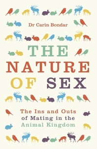 Carin Bondar - The Nature of Sex - The Ins and Outs of Mating in the Animal Kingdom.