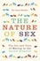 The Nature of Sex. The Ins and Outs of Mating in the Animal Kingdom