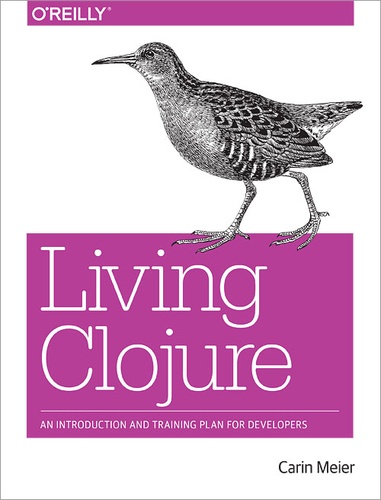 Carin Meier - Living Clojure.